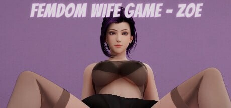 [3D互动SLG/动态/PC] 女王妻子游戏 – Zoe Femdom Wife Game – Zoe STEAM官方中文4G游戏中文版下载|无需安装解压即玩-游界无限