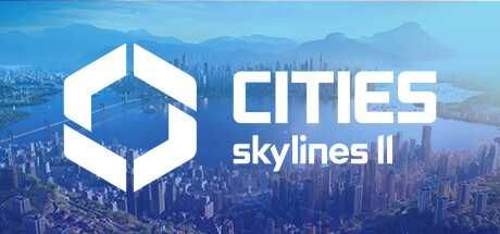 城市天际线2/都市天际线2/Cities: Skylines ll (更新v1.1.6f1)游戏中文版下载|无需安装解压即玩-游界无限
